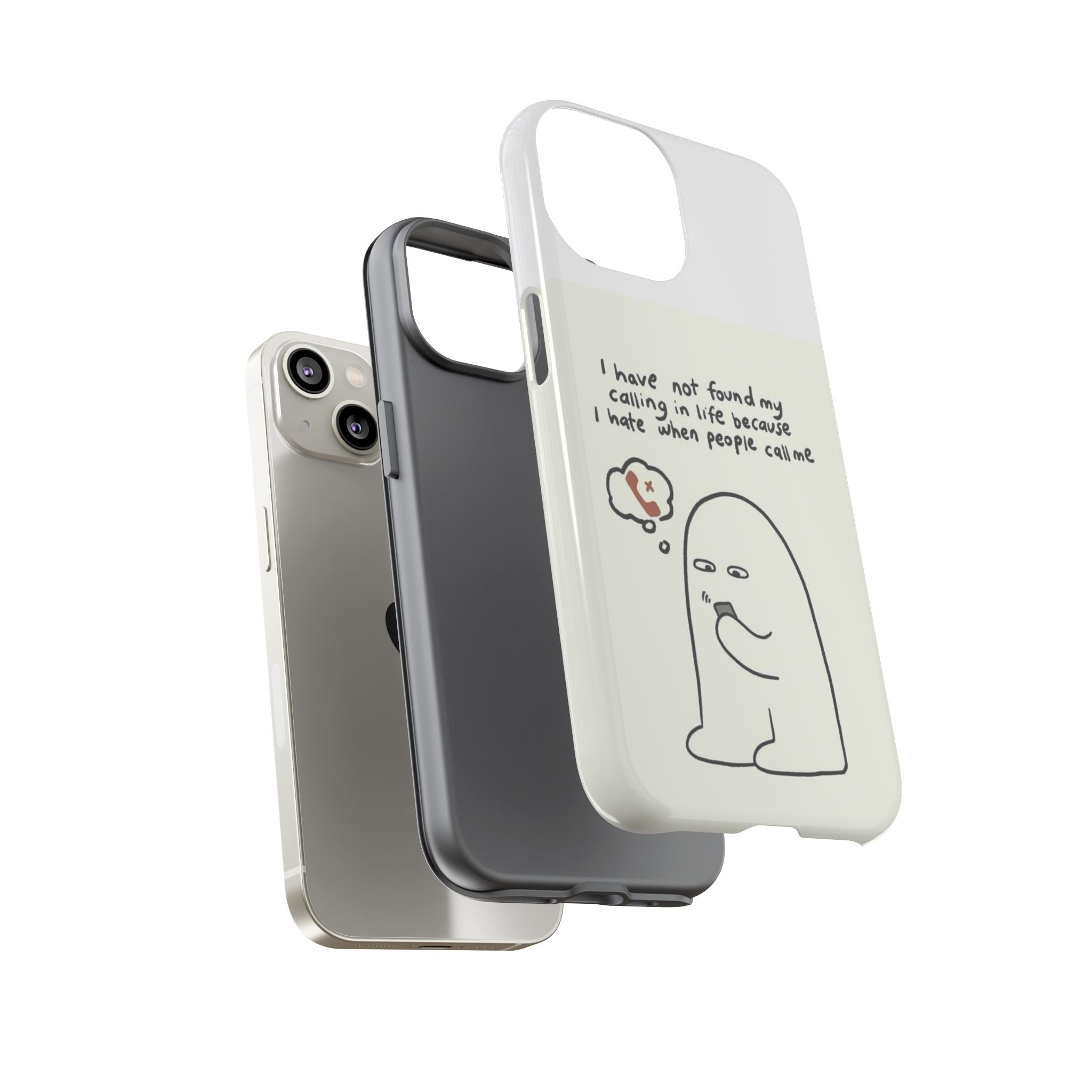 Funny Phone Case - "I Have Not Found My Calling in Life Because I Hate When People Call Me" Cartoon Ghost