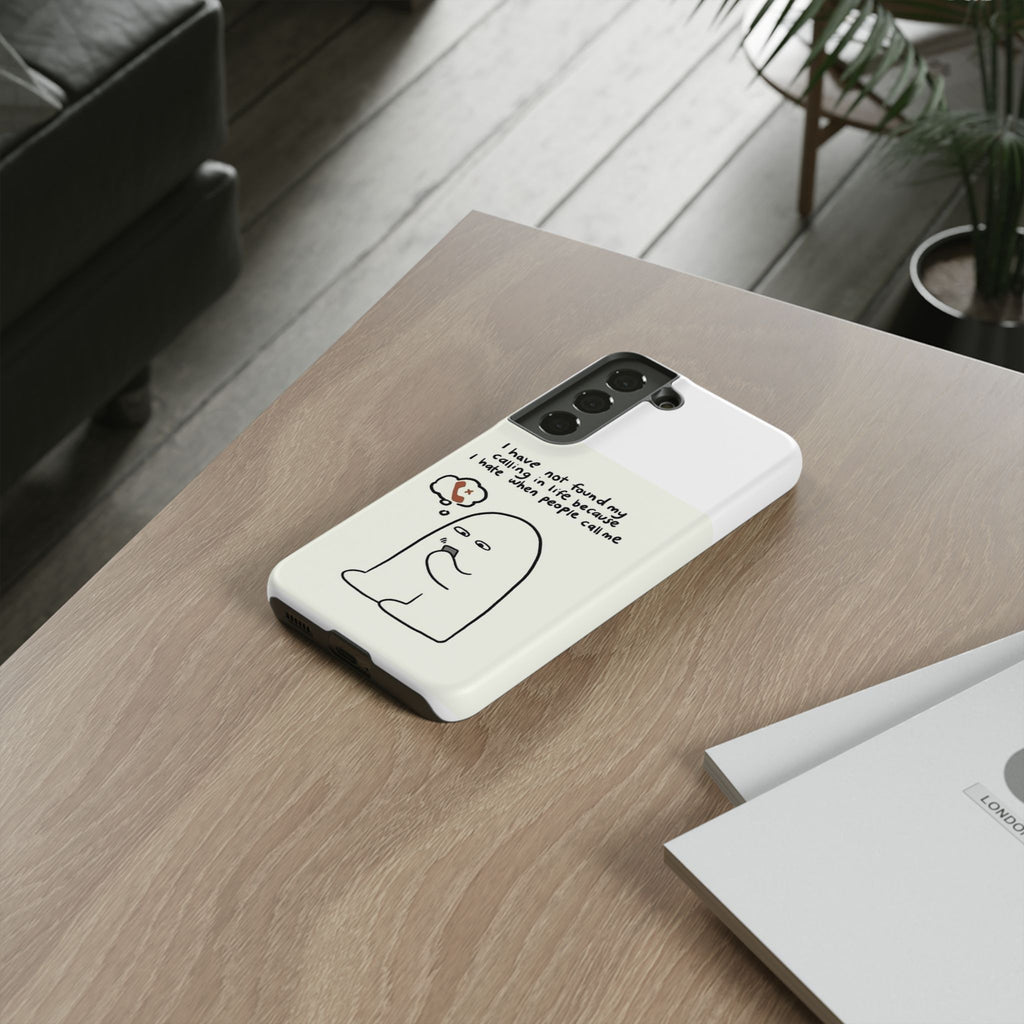 Funny Phone Case - "I Have Not Found My Calling in Life Because I Hate When People Call Me" Cartoon Ghost