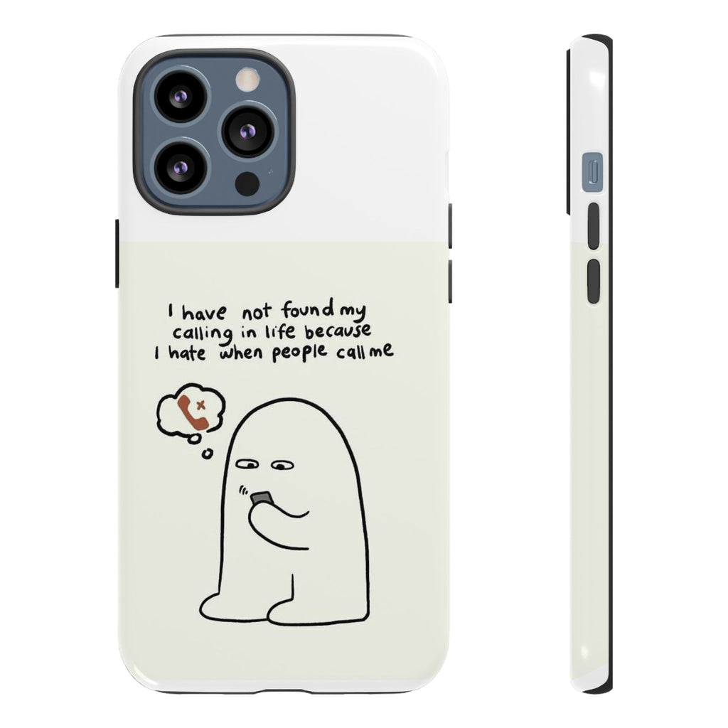 Funny Phone Case - "I Have Not Found My Calling in Life Because I Hate When People Call Me" Cartoon Ghost