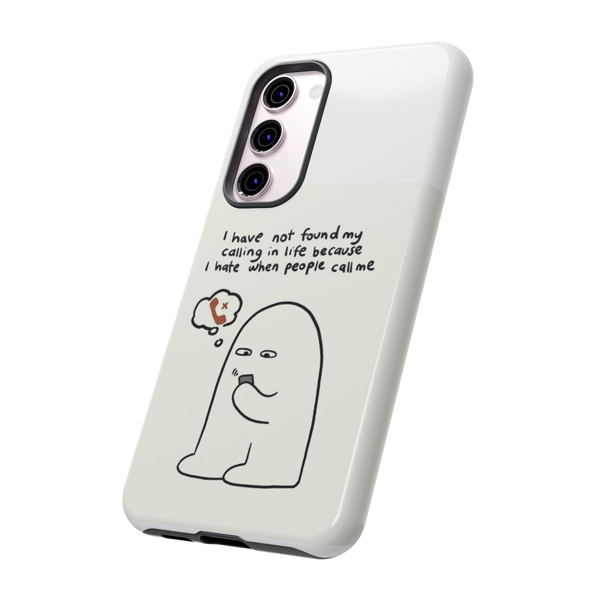 Funny Phone Case - "I Have Not Found My Calling in Life Because I Hate When People Call Me" Cartoon Ghost