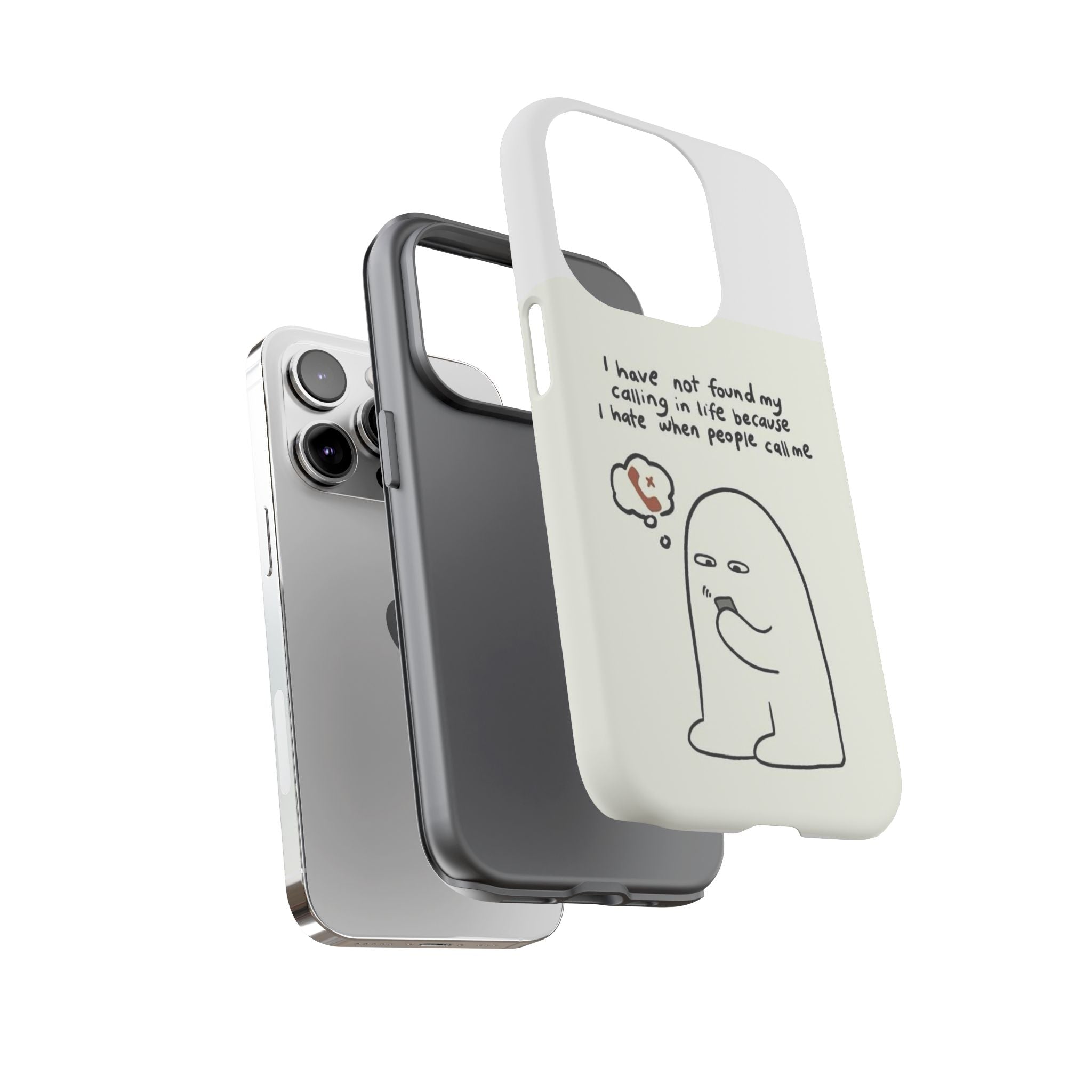 Funny Phone Case - "I Have Not Found My Calling in Life Because I Hate When People Call Me" Cartoon Ghost