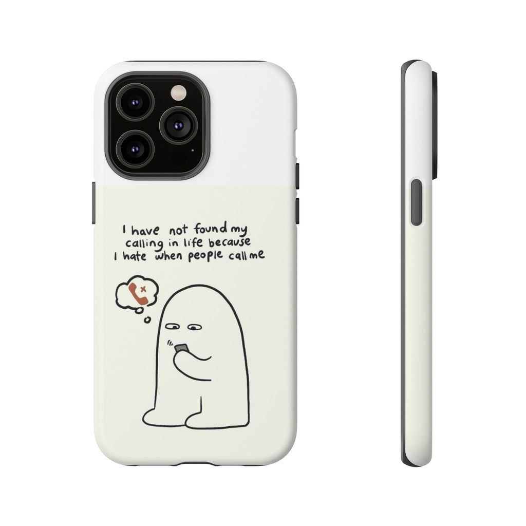Funny Phone Case - "I Have Not Found My Calling in Life Because I Hate When People Call Me" Cartoon Ghost