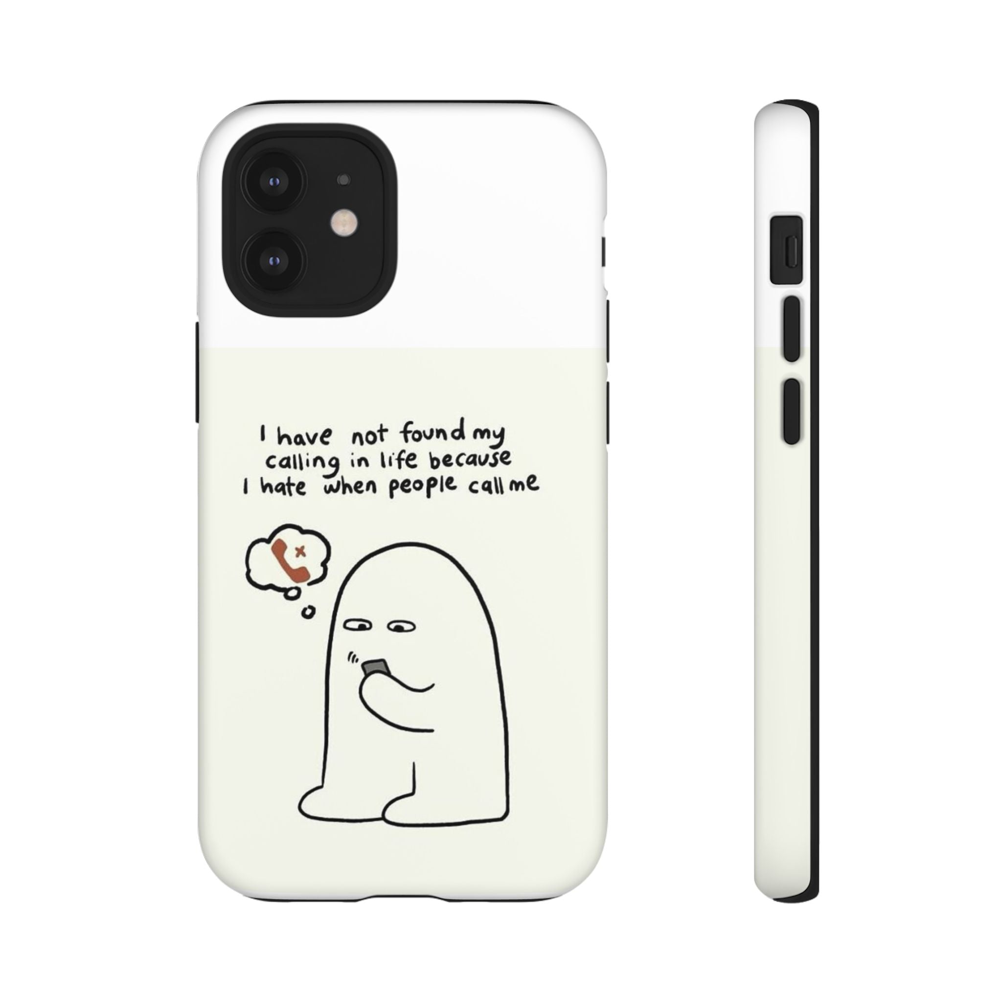 Funny Phone Case - "I Have Not Found My Calling in Life Because I Hate When People Call Me" Cartoon Ghost