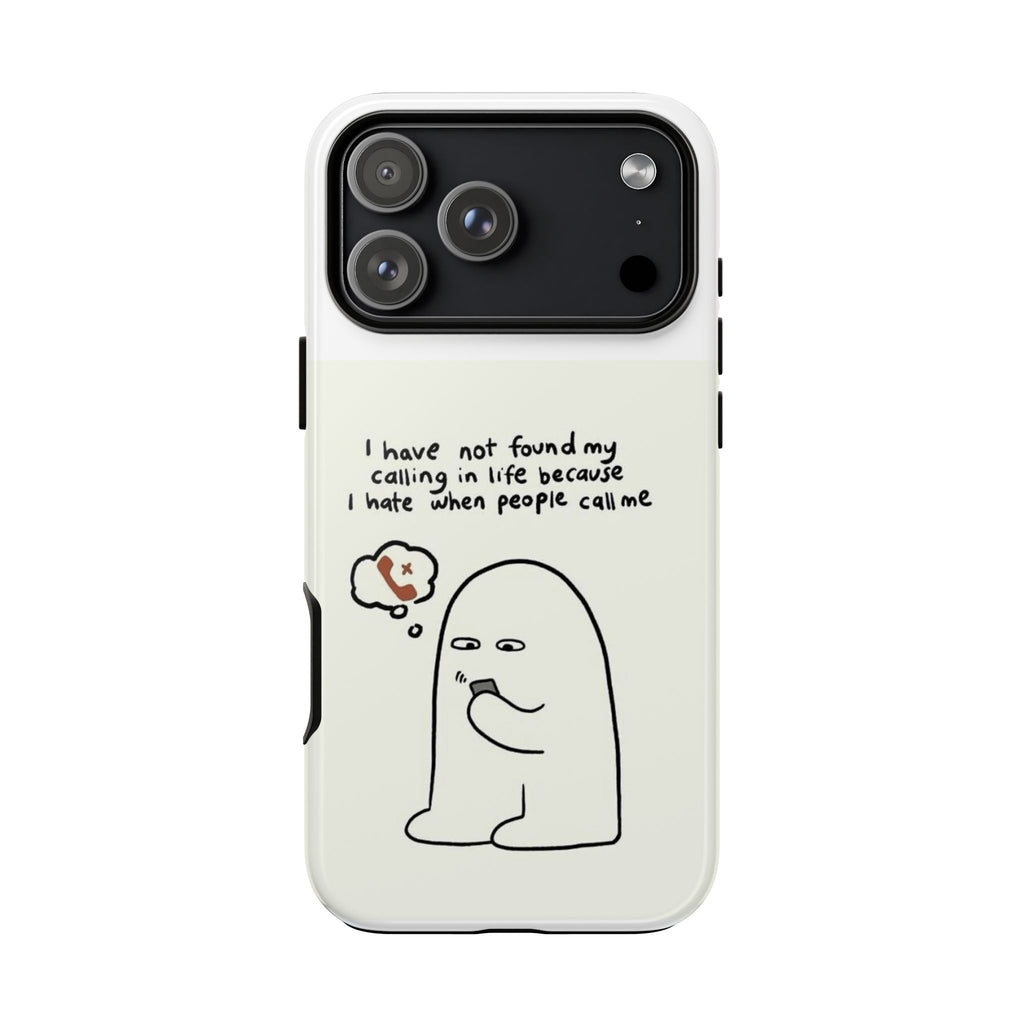 Funny Phone Case - "I Have Not Found My Calling in Life Because I Hate When People Call Me" Cartoon Ghost