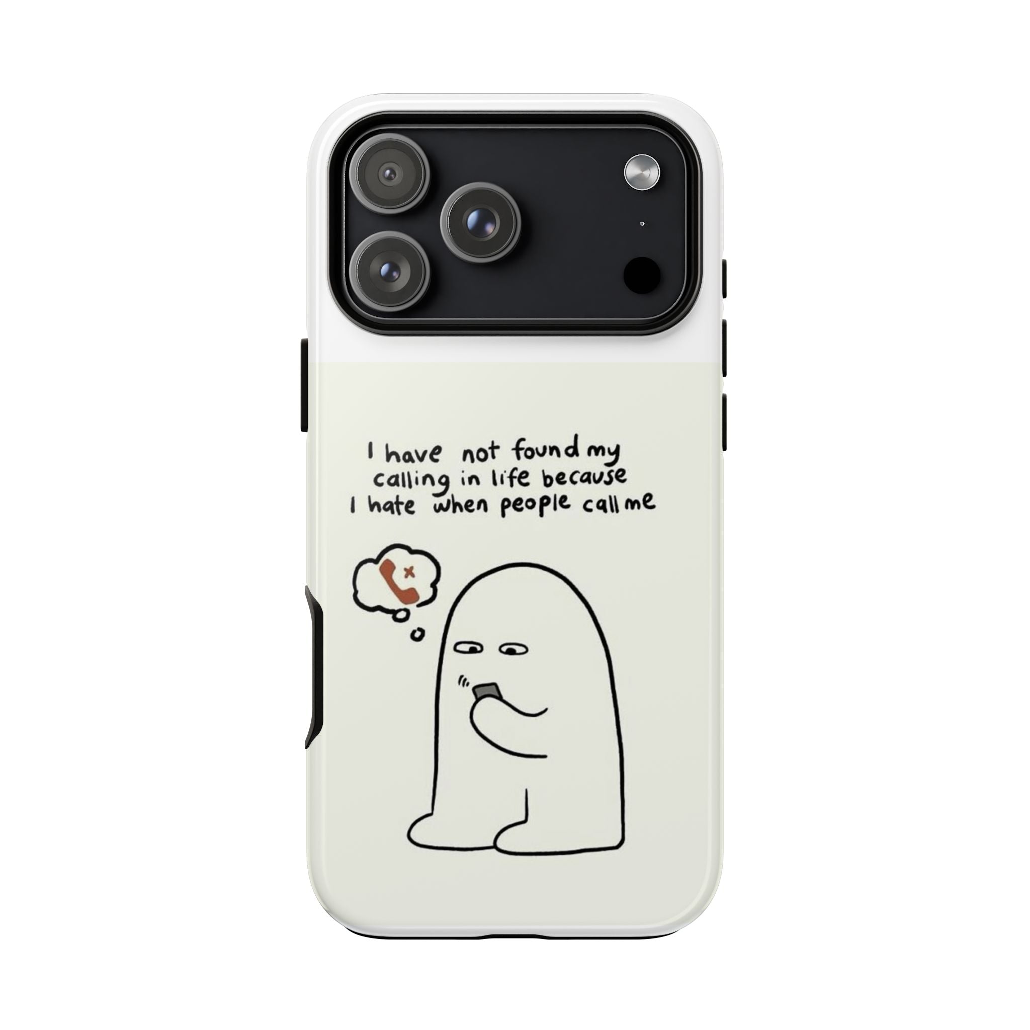 Funny Phone Case - "I Have Not Found My Calling in Life Because I Hate When People Call Me" Cartoon Ghost