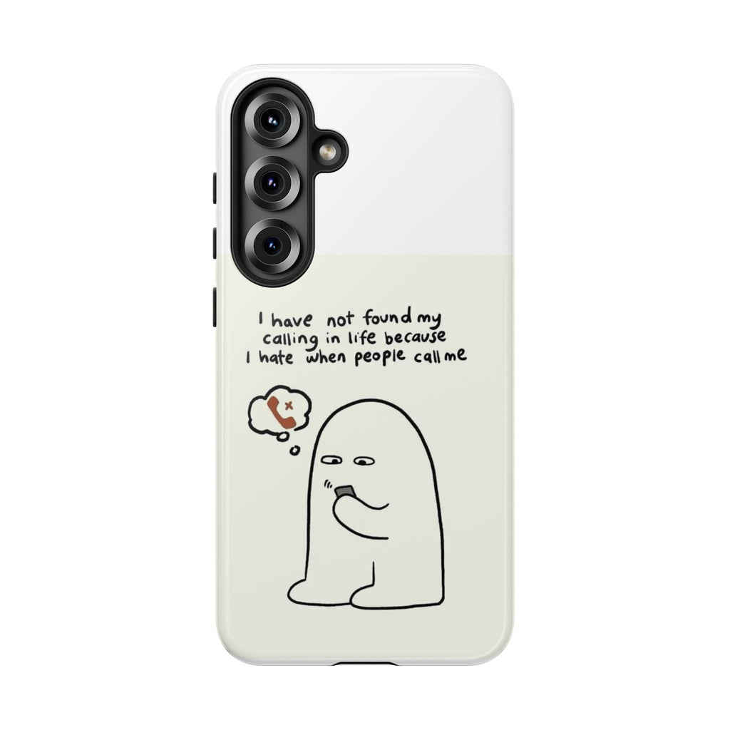 Funny Phone Case - "I Have Not Found My Calling in Life Because I Hate When People Call Me" Cartoon Ghost