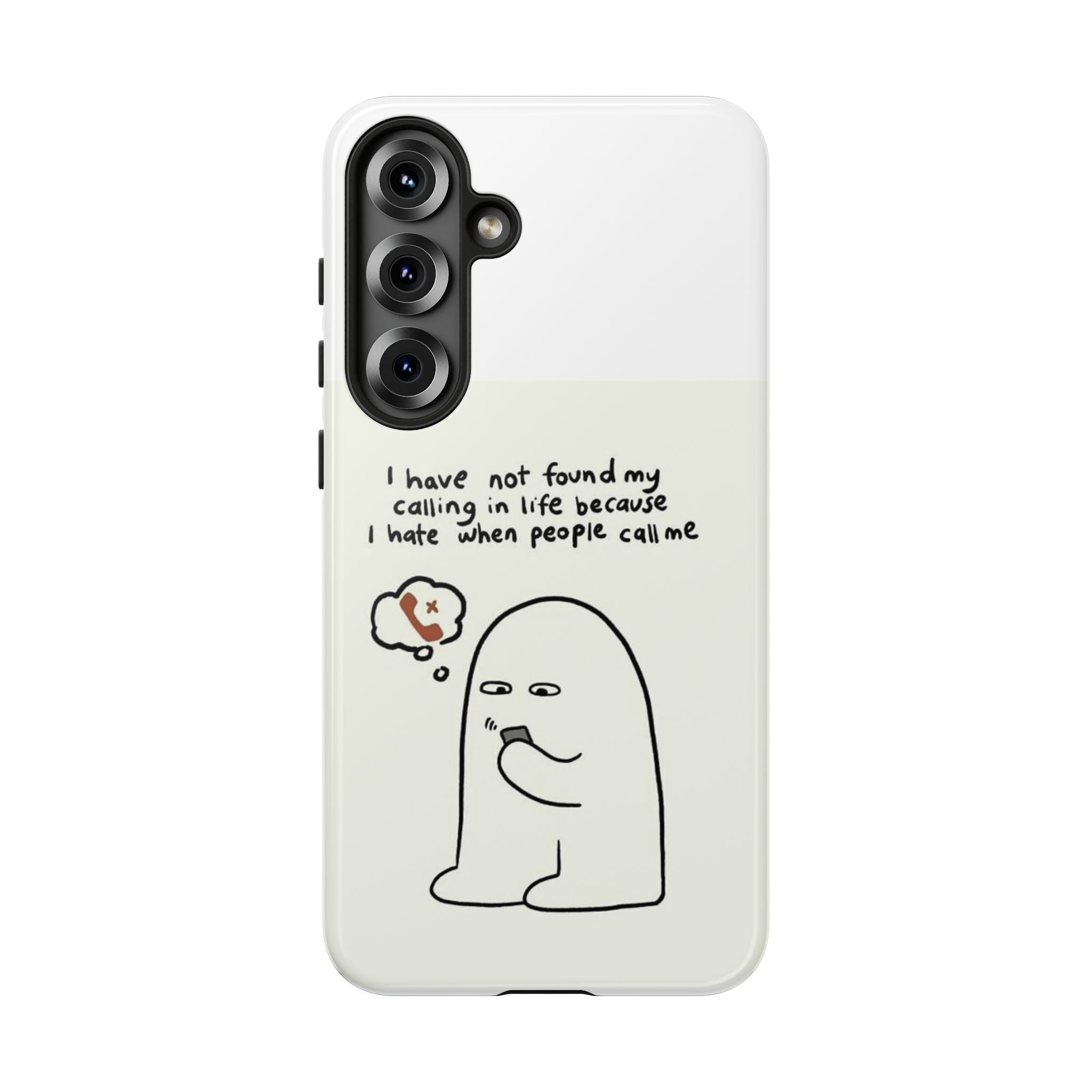 Funny Phone Case - "I Have Not Found My Calling in Life Because I Hate When People Call Me" Cartoon Ghost