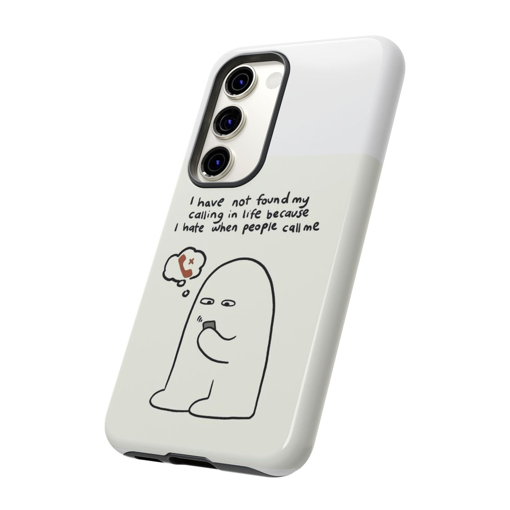Funny Phone Case - "I Have Not Found My Calling in Life Because I Hate When People Call Me" Cartoon Ghost