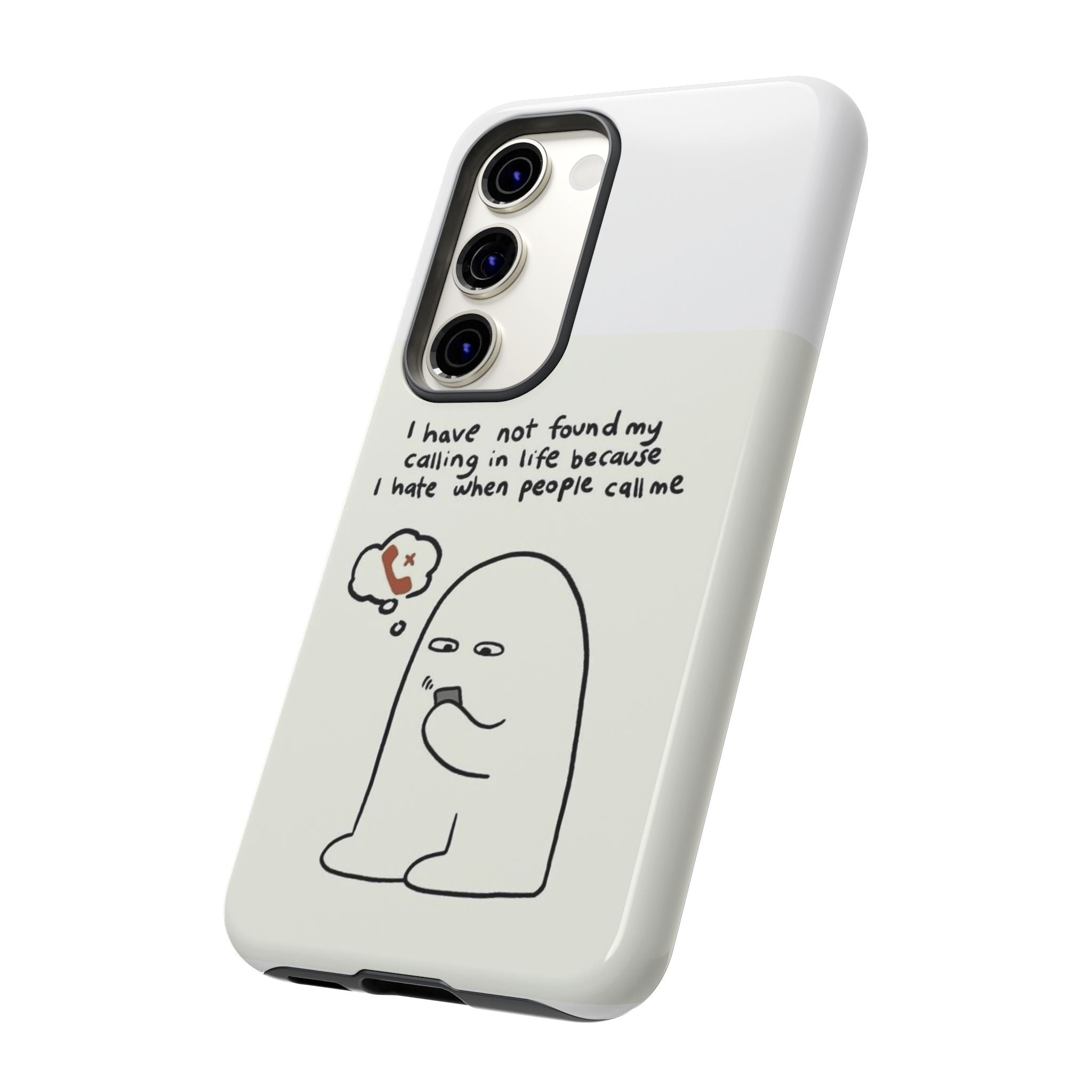 Funny Phone Case - "I Have Not Found My Calling in Life Because I Hate When People Call Me" Cartoon Ghost