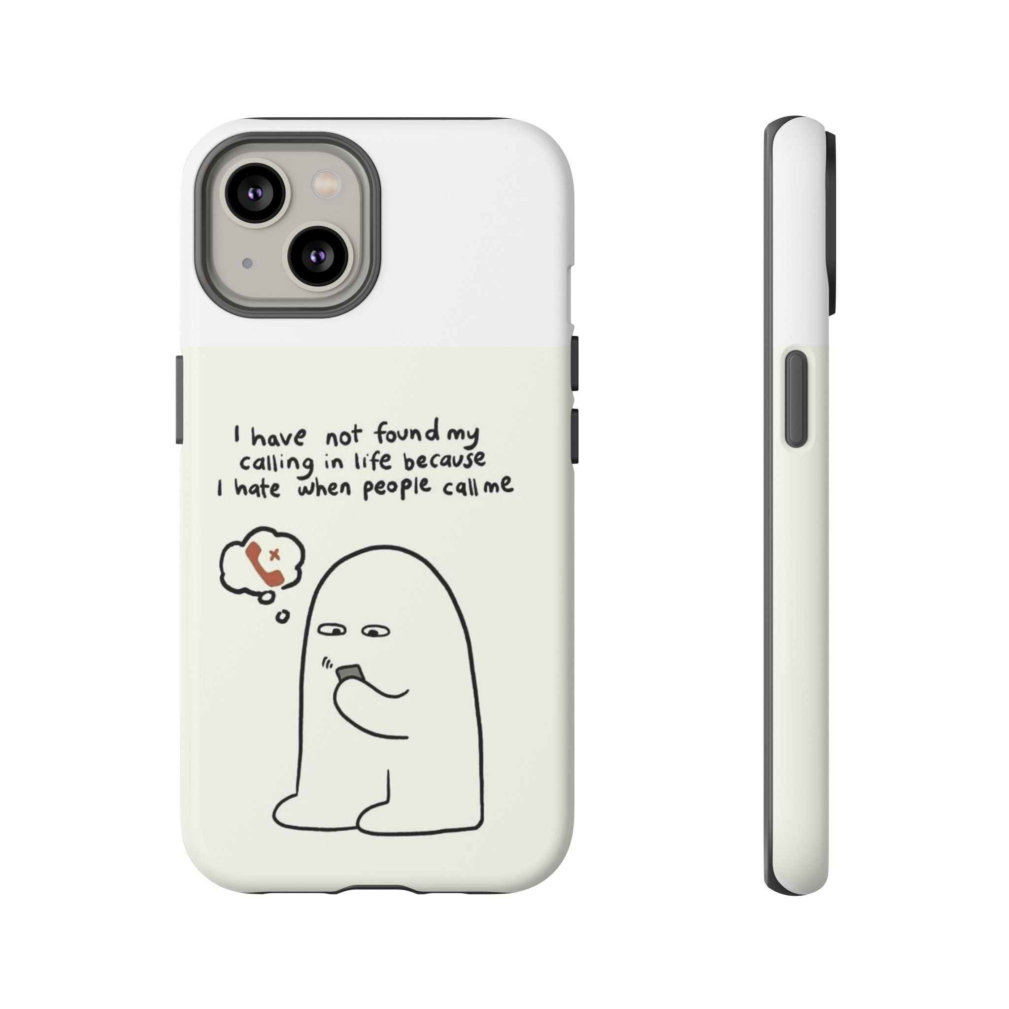 Funny Phone Case - "I Have Not Found My Calling in Life Because I Hate When People Call Me" Cartoon Ghost