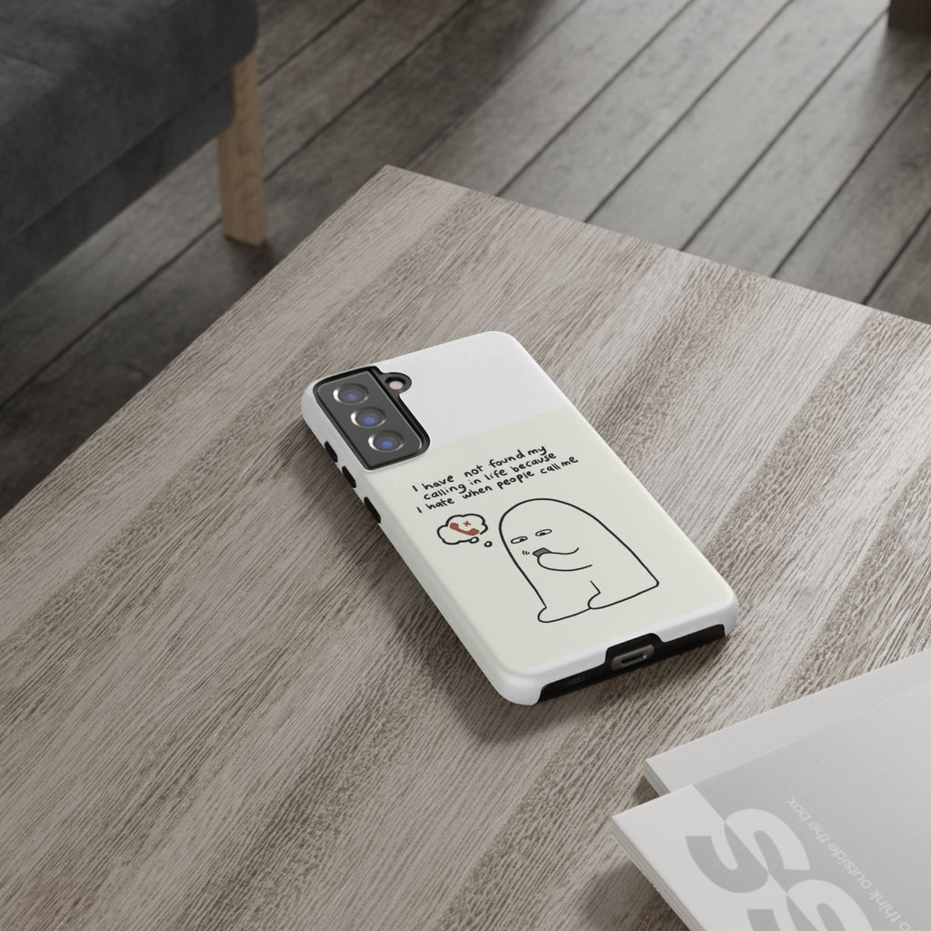 Funny Phone Case - "I Have Not Found My Calling in Life Because I Hate When People Call Me" Cartoon Ghost
