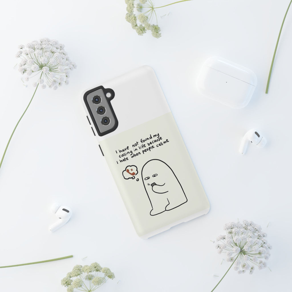 Funny Phone Case - "I Have Not Found My Calling in Life Because I Hate When People Call Me" Cartoon Ghost