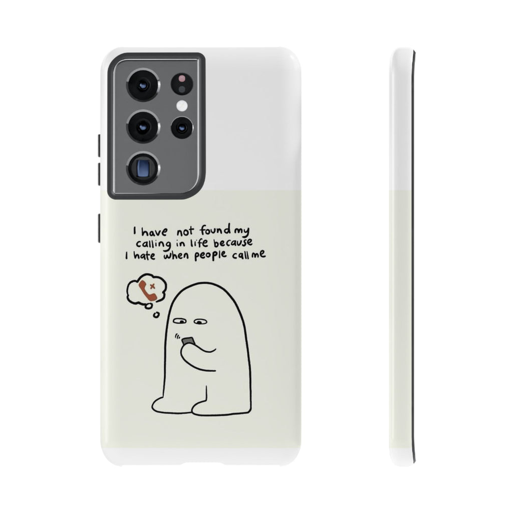 Funny Phone Case - "I Have Not Found My Calling in Life Because I Hate When People Call Me" Cartoon Ghost