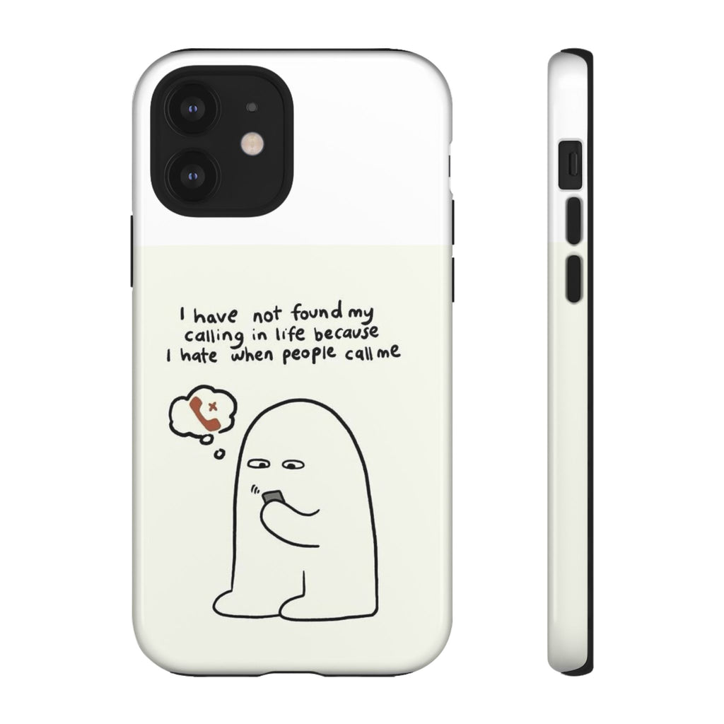 Funny Phone Case - "I Have Not Found My Calling in Life Because I Hate When People Call Me" Cartoon Ghost