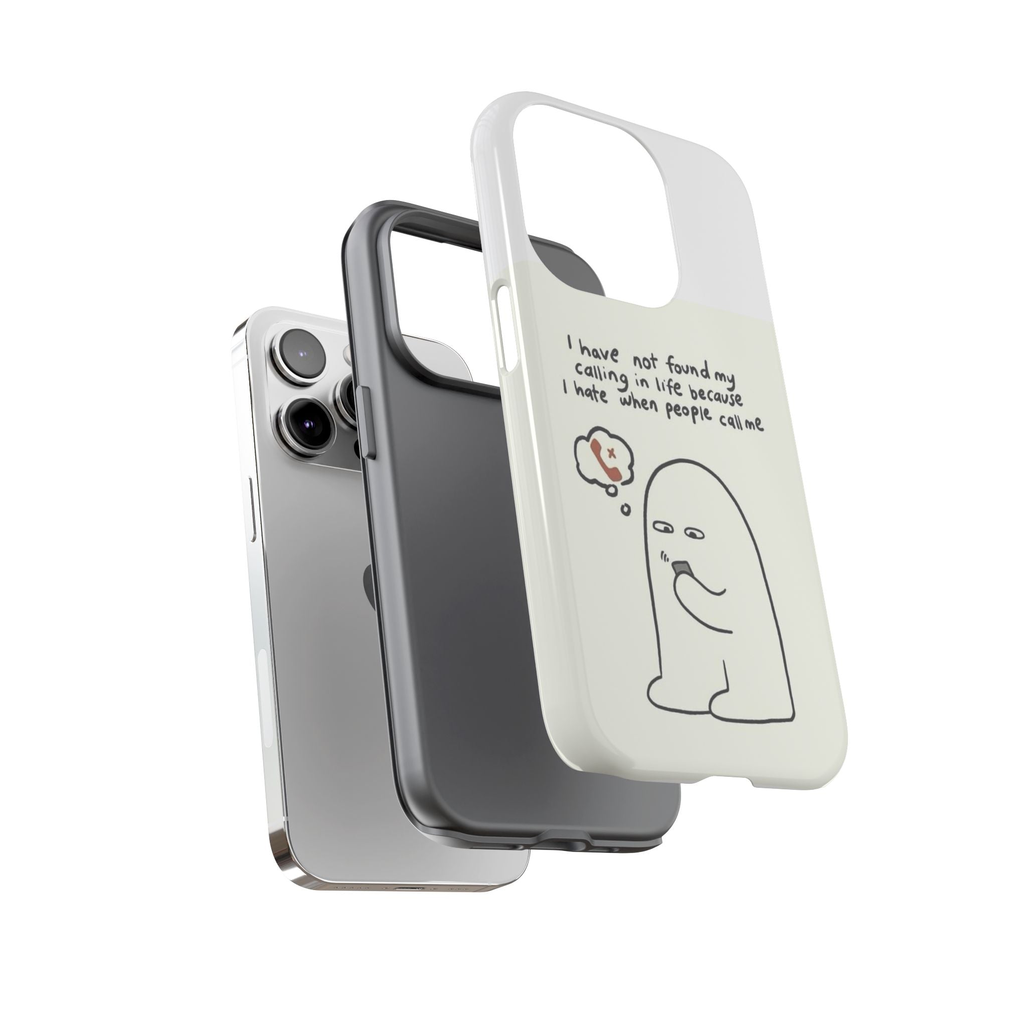 Funny Phone Case - "I Have Not Found My Calling in Life Because I Hate When People Call Me" Cartoon Ghost