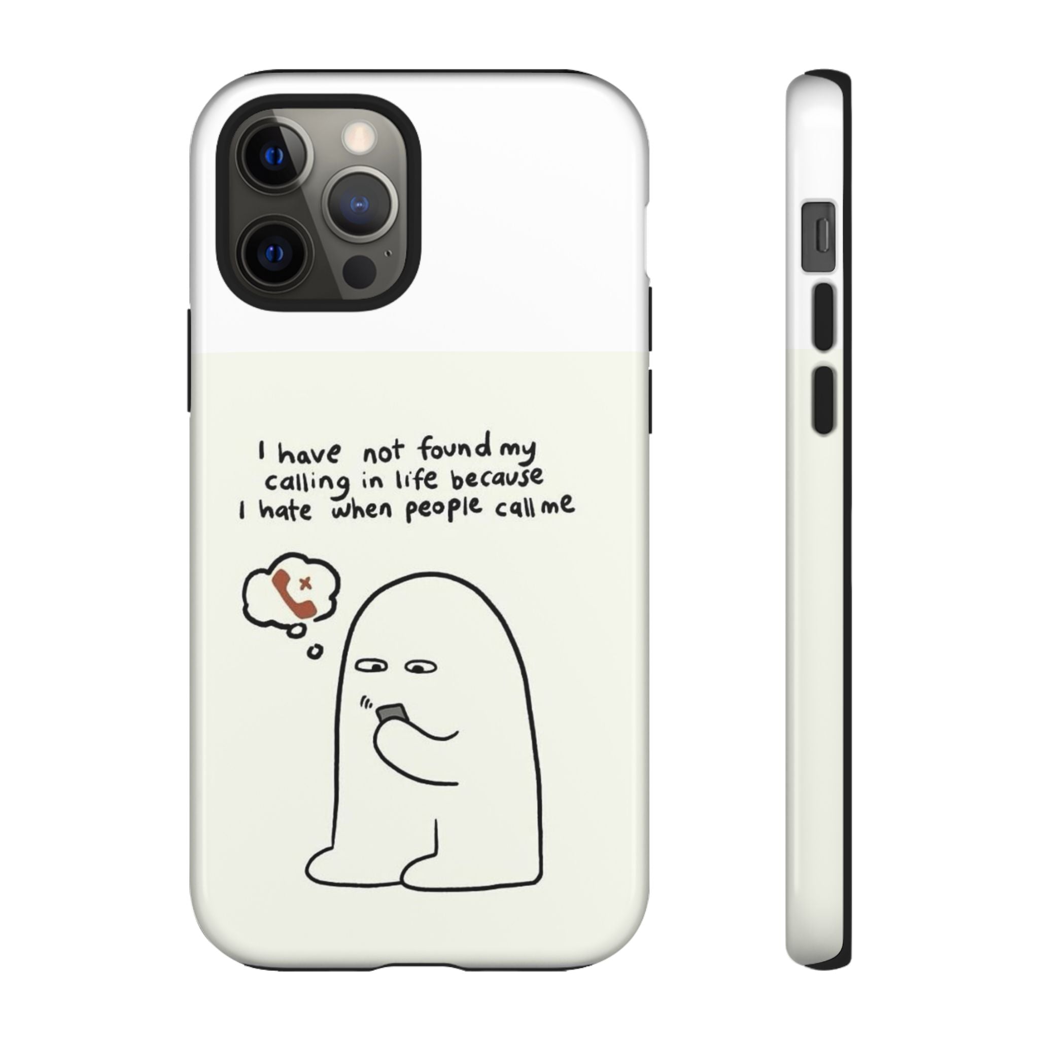 Funny Phone Case - "I Have Not Found My Calling in Life Because I Hate When People Call Me" Cartoon Ghost