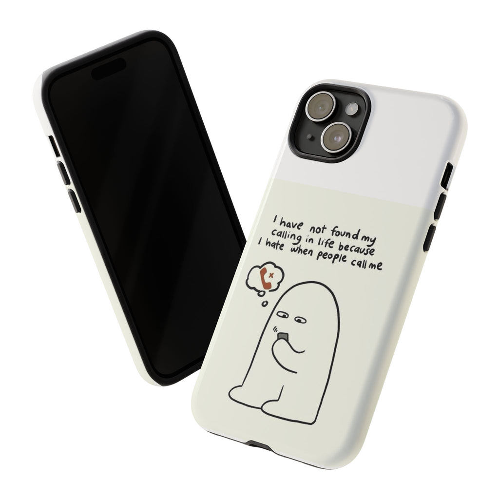 Funny Phone Case - "I Have Not Found My Calling in Life Because I Hate When People Call Me" Cartoon Ghost