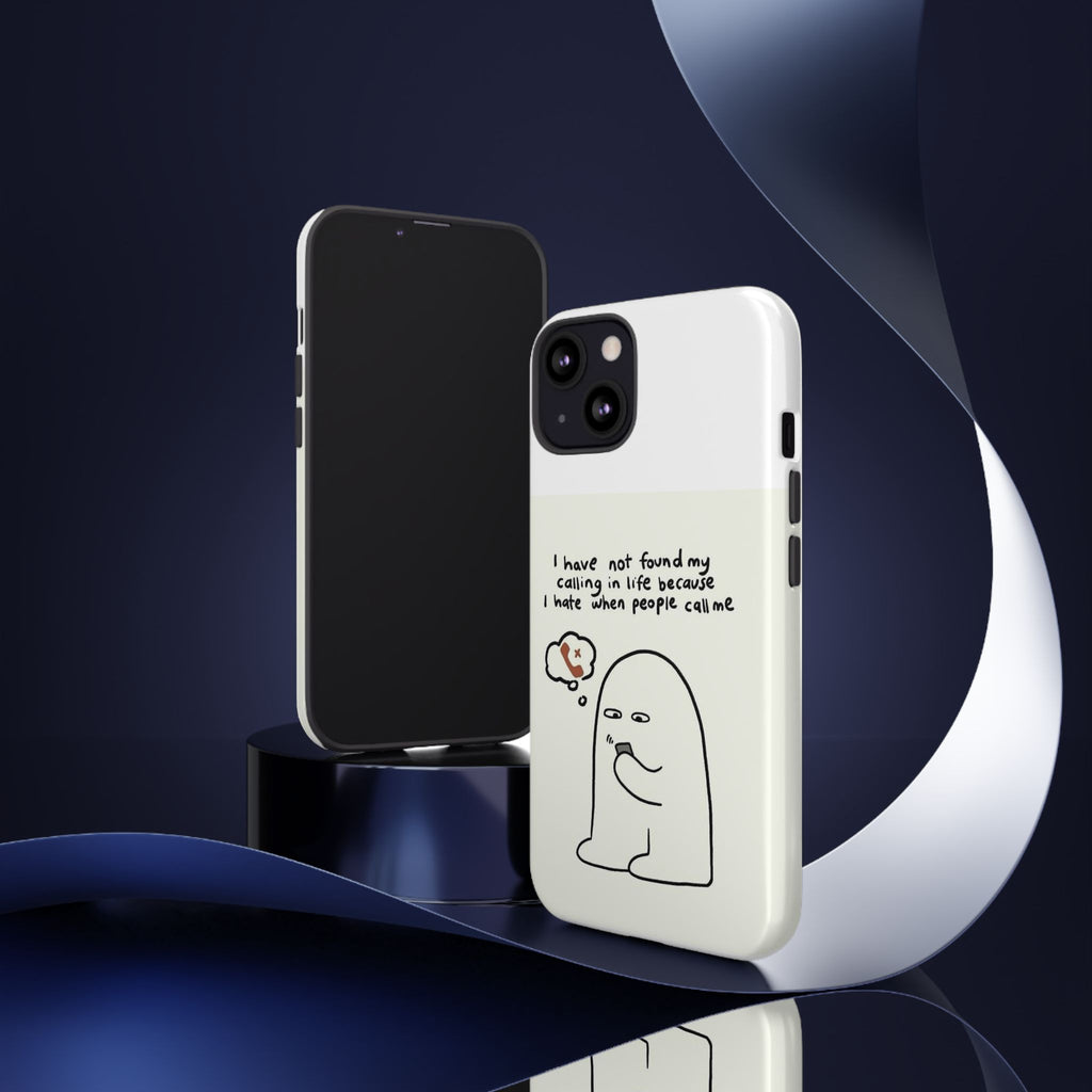 Funny Phone Case - "I Have Not Found My Calling in Life Because I Hate When People Call Me" Cartoon Ghost