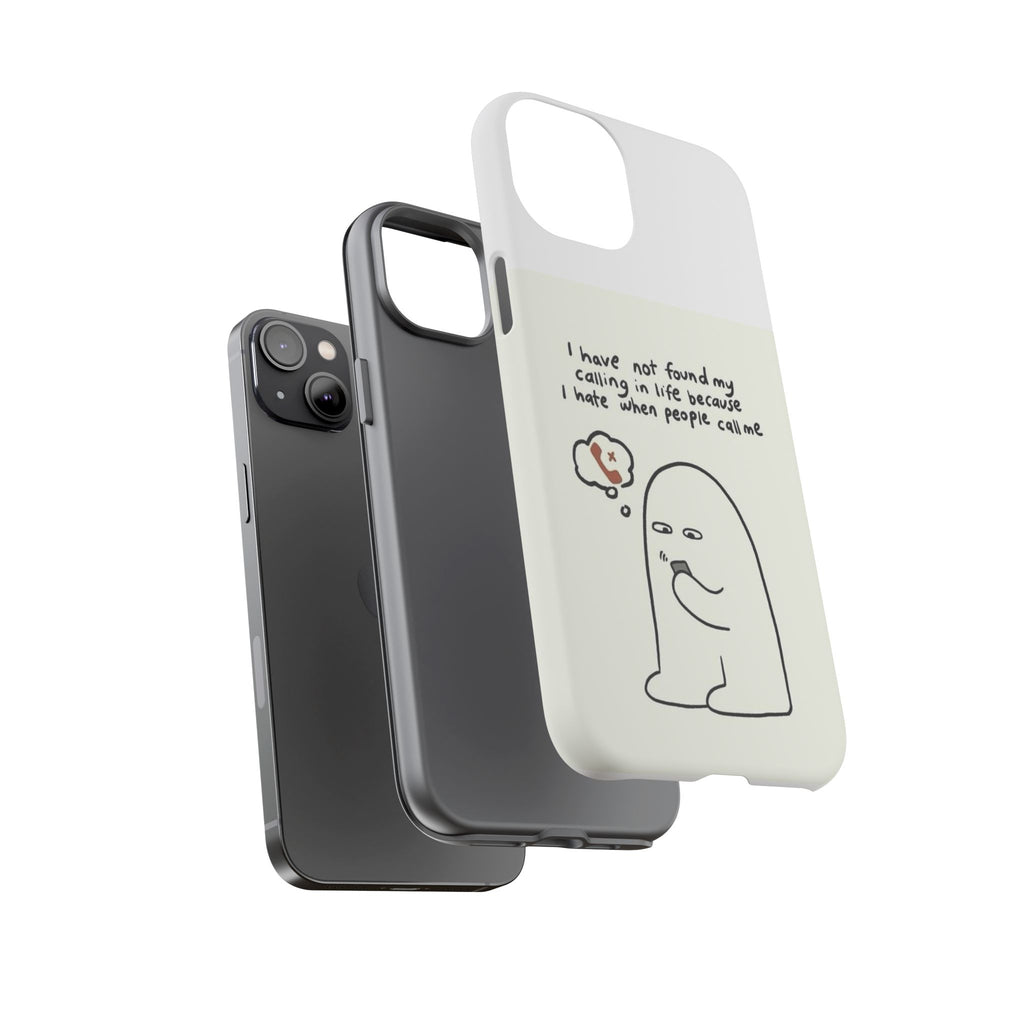 Funny Phone Case - "I Have Not Found My Calling in Life Because I Hate When People Call Me" Cartoon Ghost