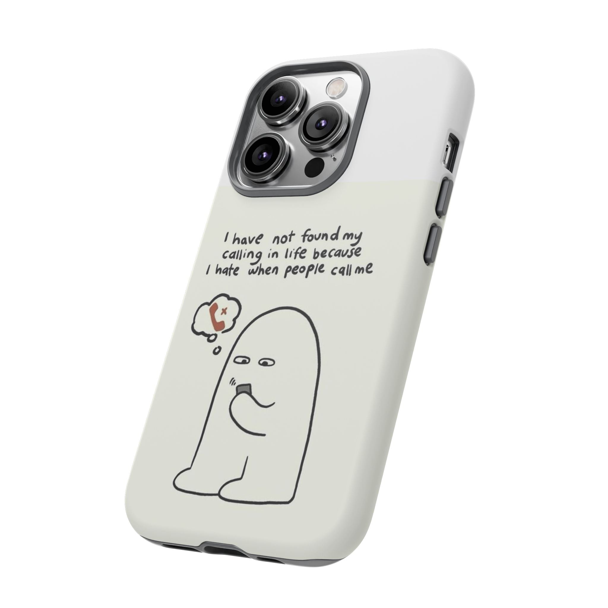 Funny Phone Case - "I Have Not Found My Calling in Life Because I Hate When People Call Me" Cartoon Ghost