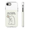 Funny Phone Case - "I Have Not Found My Calling in Life Because I Hate When People Call Me" Cartoon Ghost