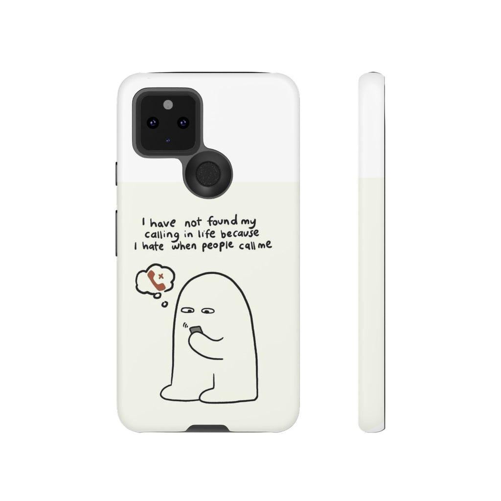 Funny Phone Case - "I Have Not Found My Calling in Life Because I Hate When People Call Me" Cartoon Ghost