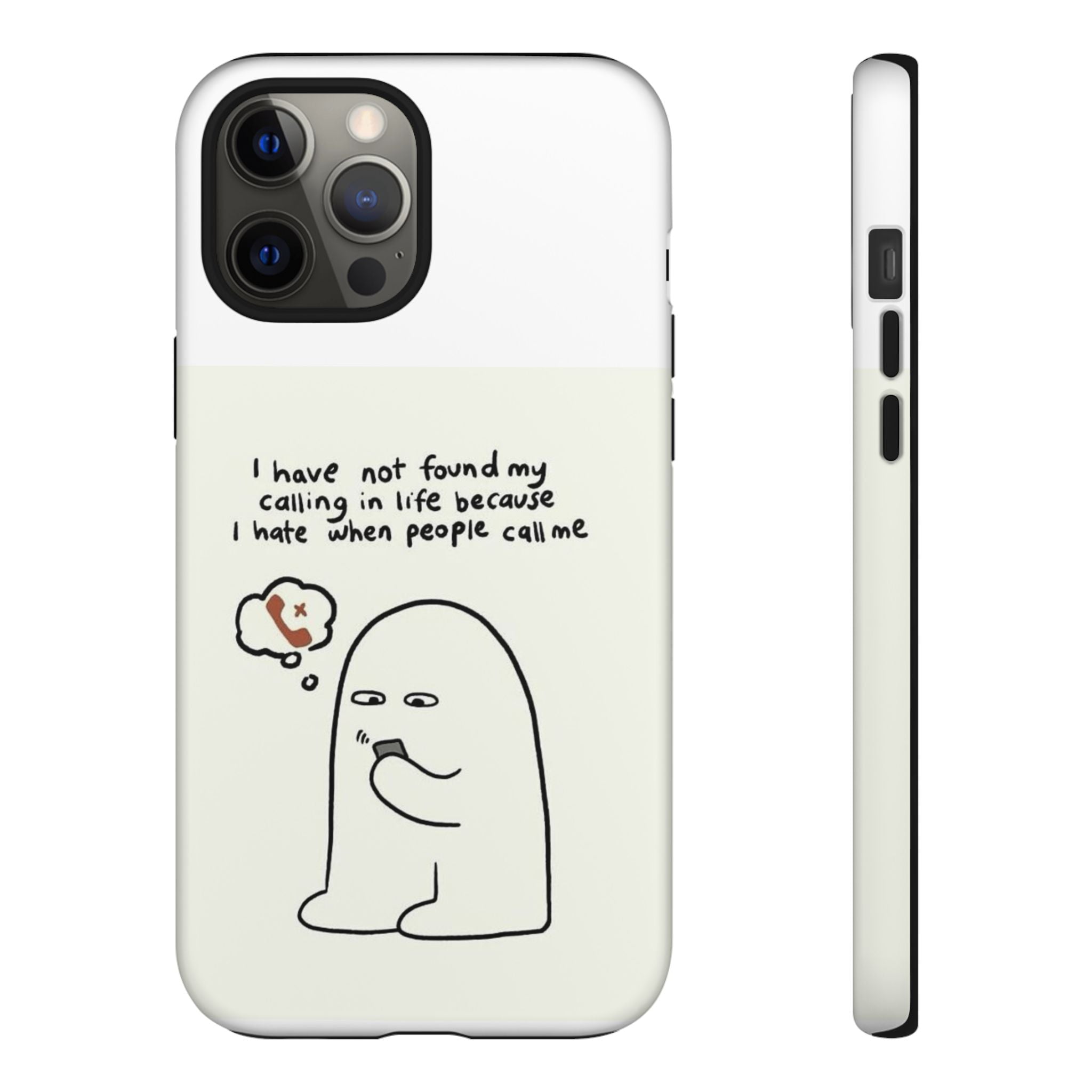 Funny Phone Case - "I Have Not Found My Calling in Life Because I Hate When People Call Me" Cartoon Ghost