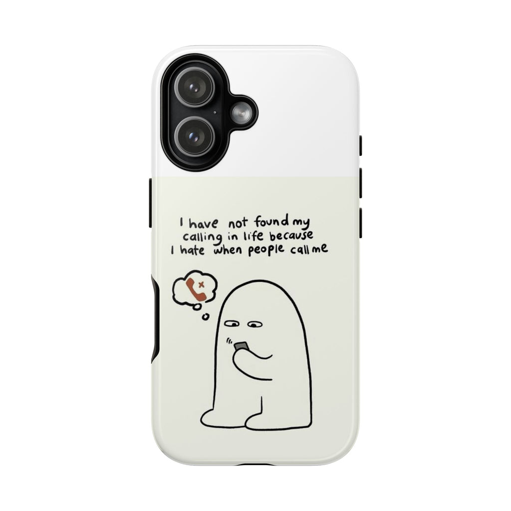Funny Phone Case - "I Have Not Found My Calling in Life Because I Hate When People Call Me" Cartoon Ghost