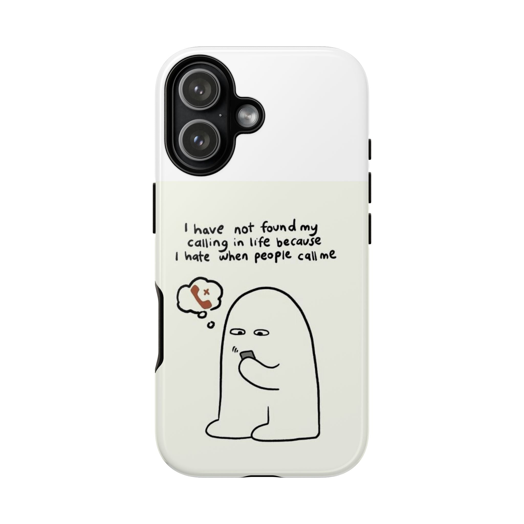 Funny Phone Case - "I Have Not Found My Calling in Life Because I Hate When People Call Me" Cartoon Ghost