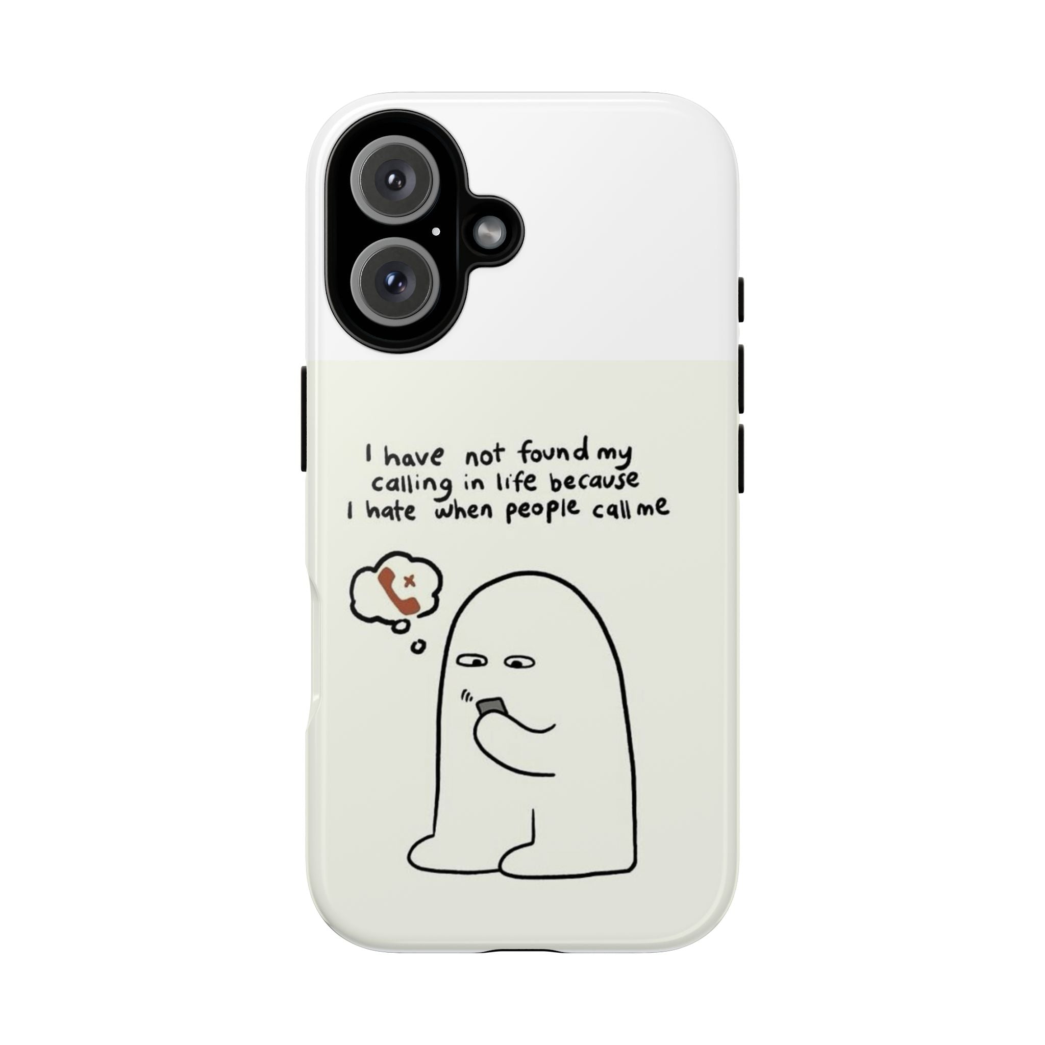 Funny Phone Case - "I Have Not Found My Calling in Life Because I Hate When People Call Me" Cartoon Ghost