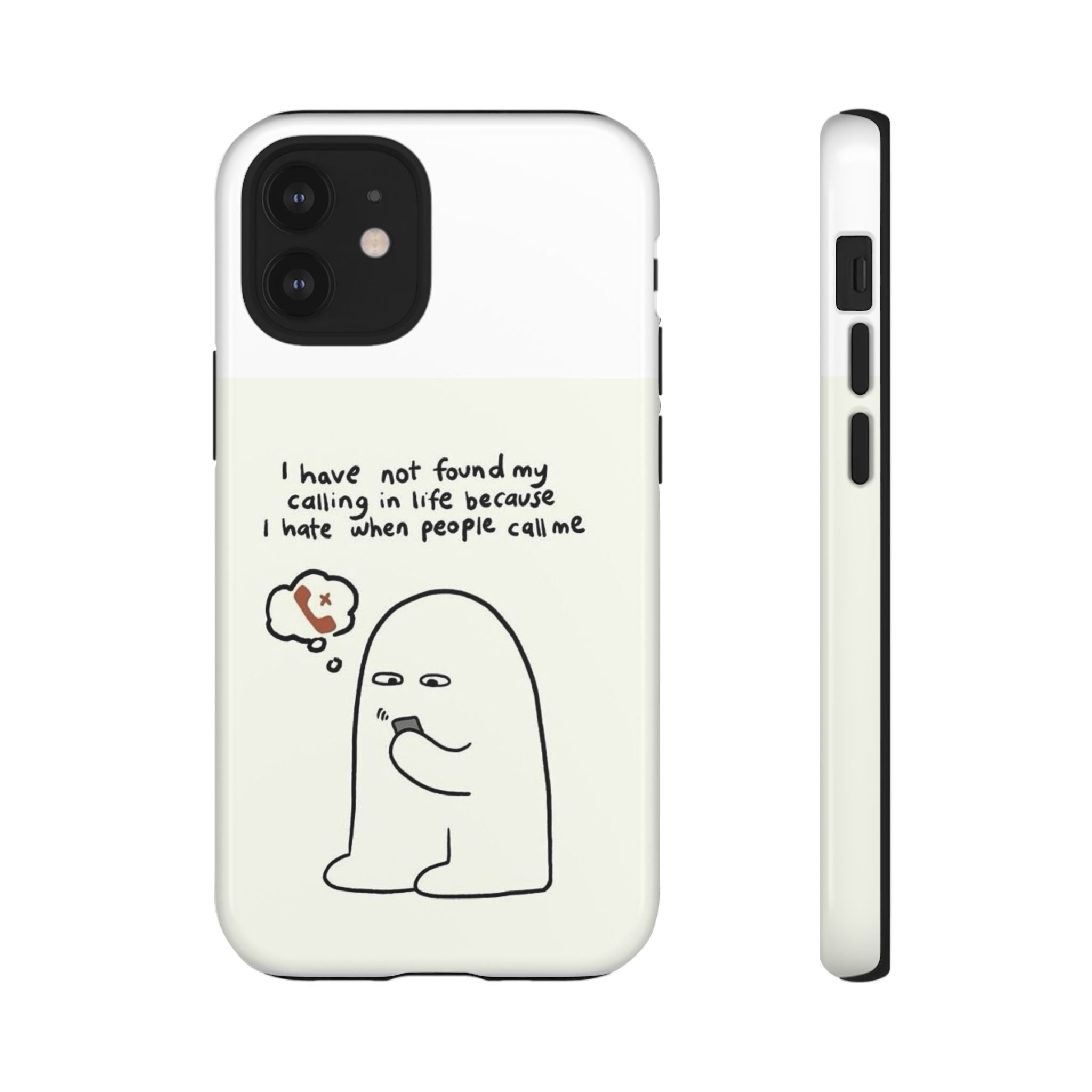 Funny Phone Case - "I Have Not Found My Calling in Life Because I Hate When People Call Me" Cartoon Ghost