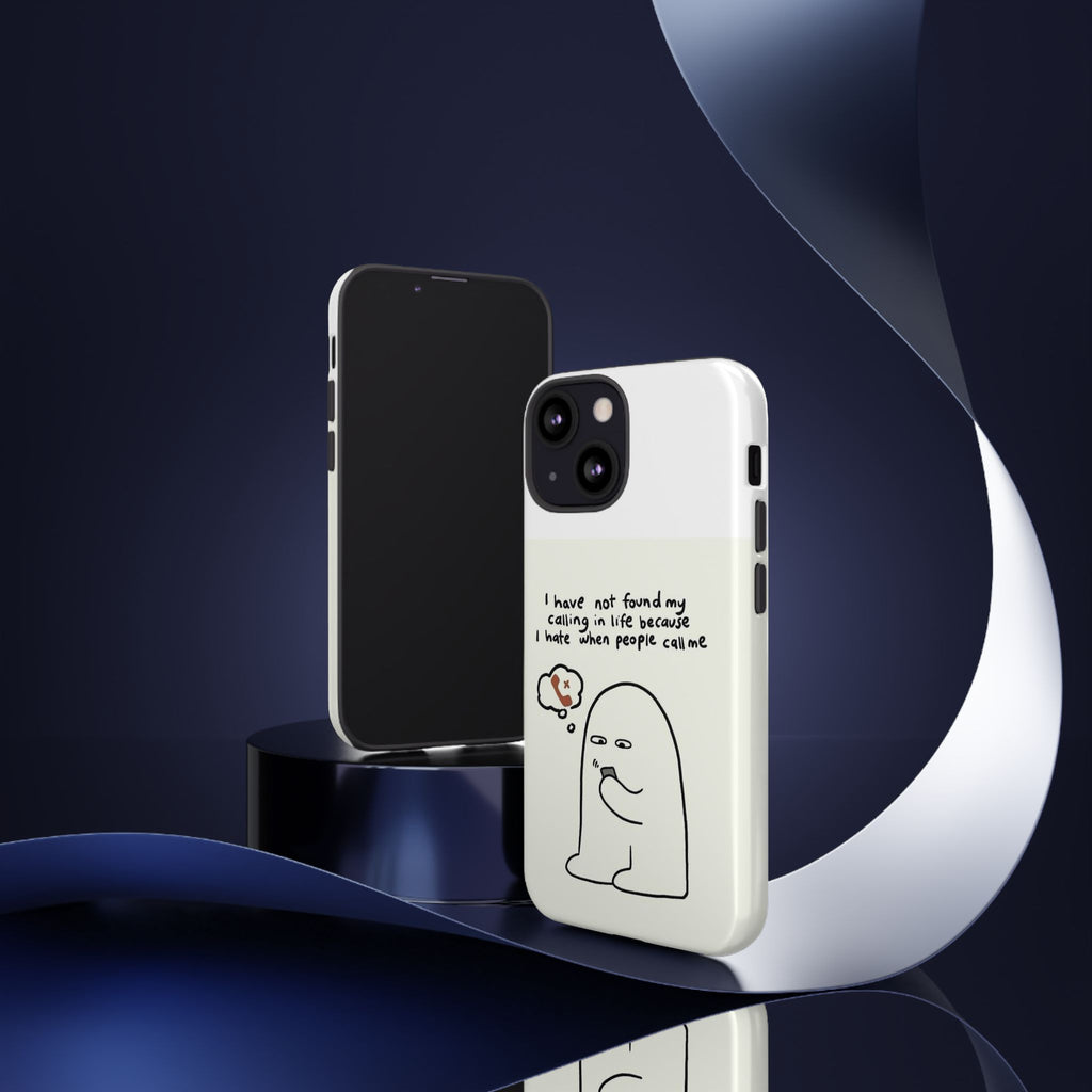 Funny Phone Case - "I Have Not Found My Calling in Life Because I Hate When People Call Me" Cartoon Ghost