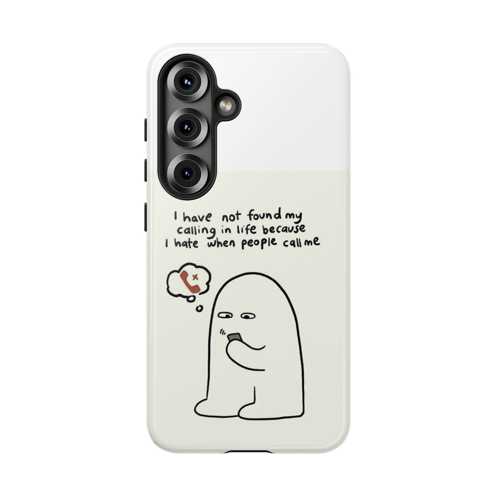Funny Phone Case - "I Have Not Found My Calling in Life Because I Hate When People Call Me" Cartoon Ghost
