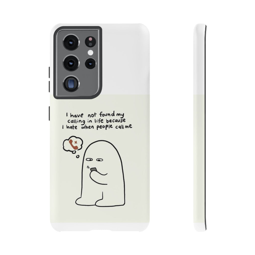 Funny Phone Case - "I Have Not Found My Calling in Life Because I Hate When People Call Me" Cartoon Ghost