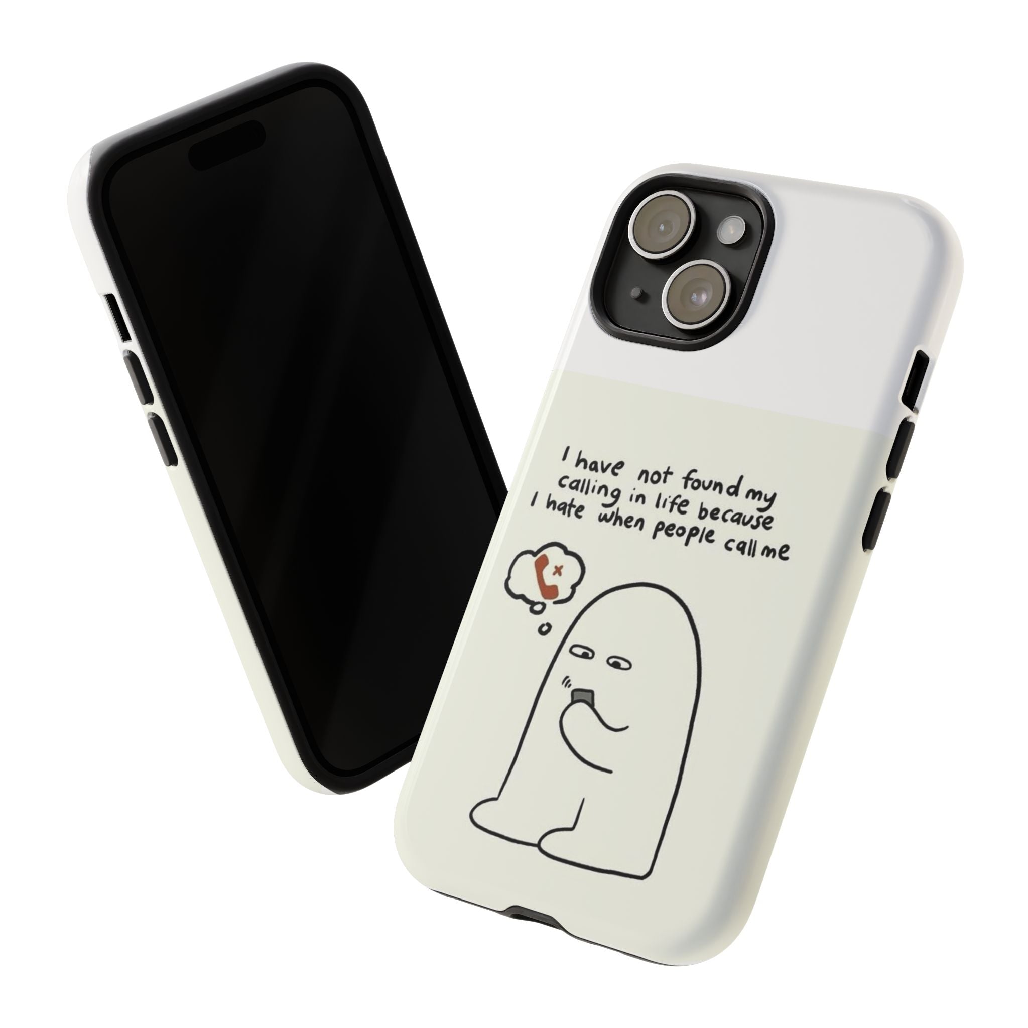 Funny Phone Case - "I Have Not Found My Calling in Life Because I Hate When People Call Me" Cartoon Ghost