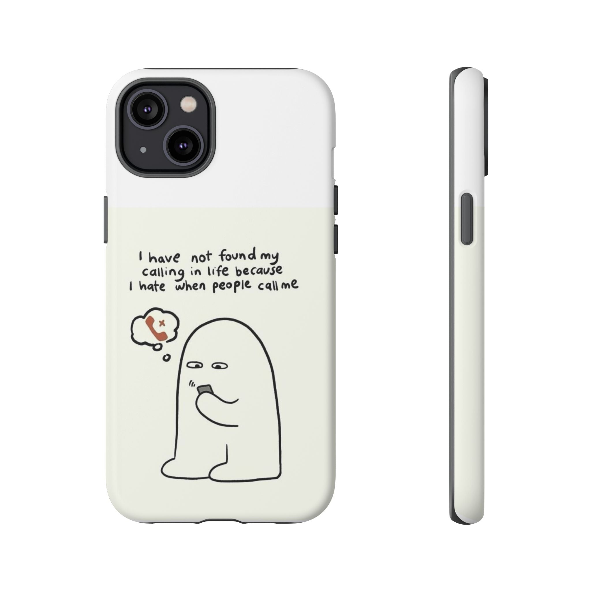 Funny Phone Case - "I Have Not Found My Calling in Life Because I Hate When People Call Me" Cartoon Ghost