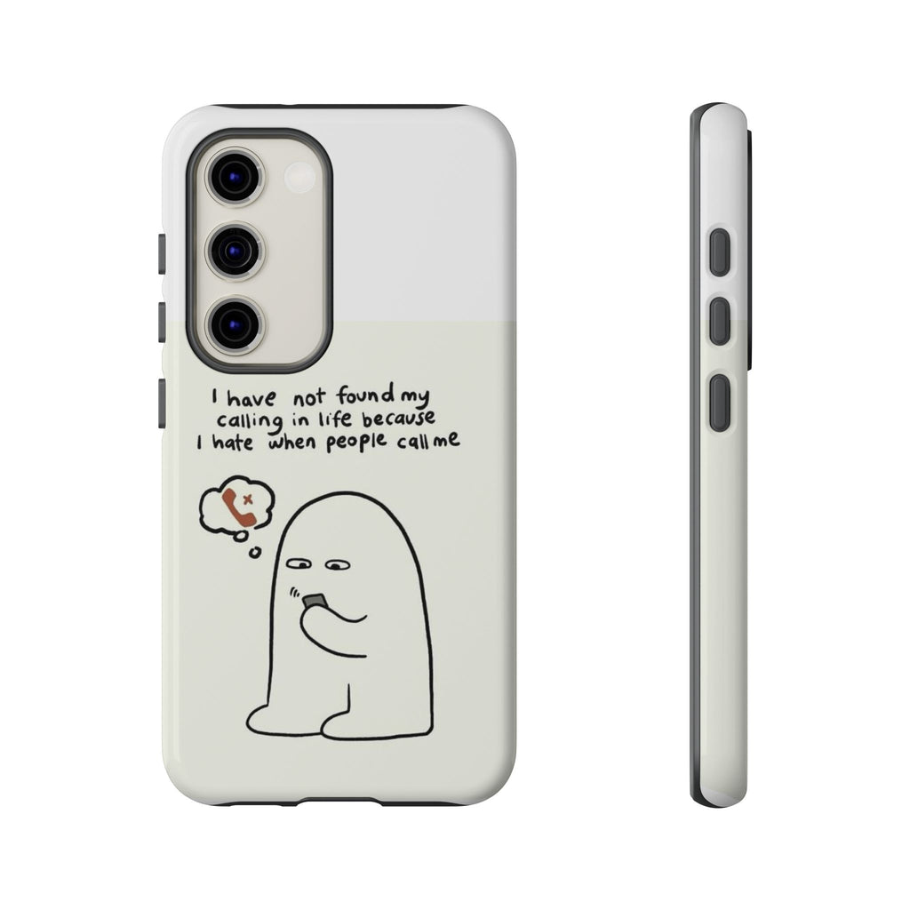 Funny Phone Case - "I Have Not Found My Calling in Life Because I Hate When People Call Me" Cartoon Ghost