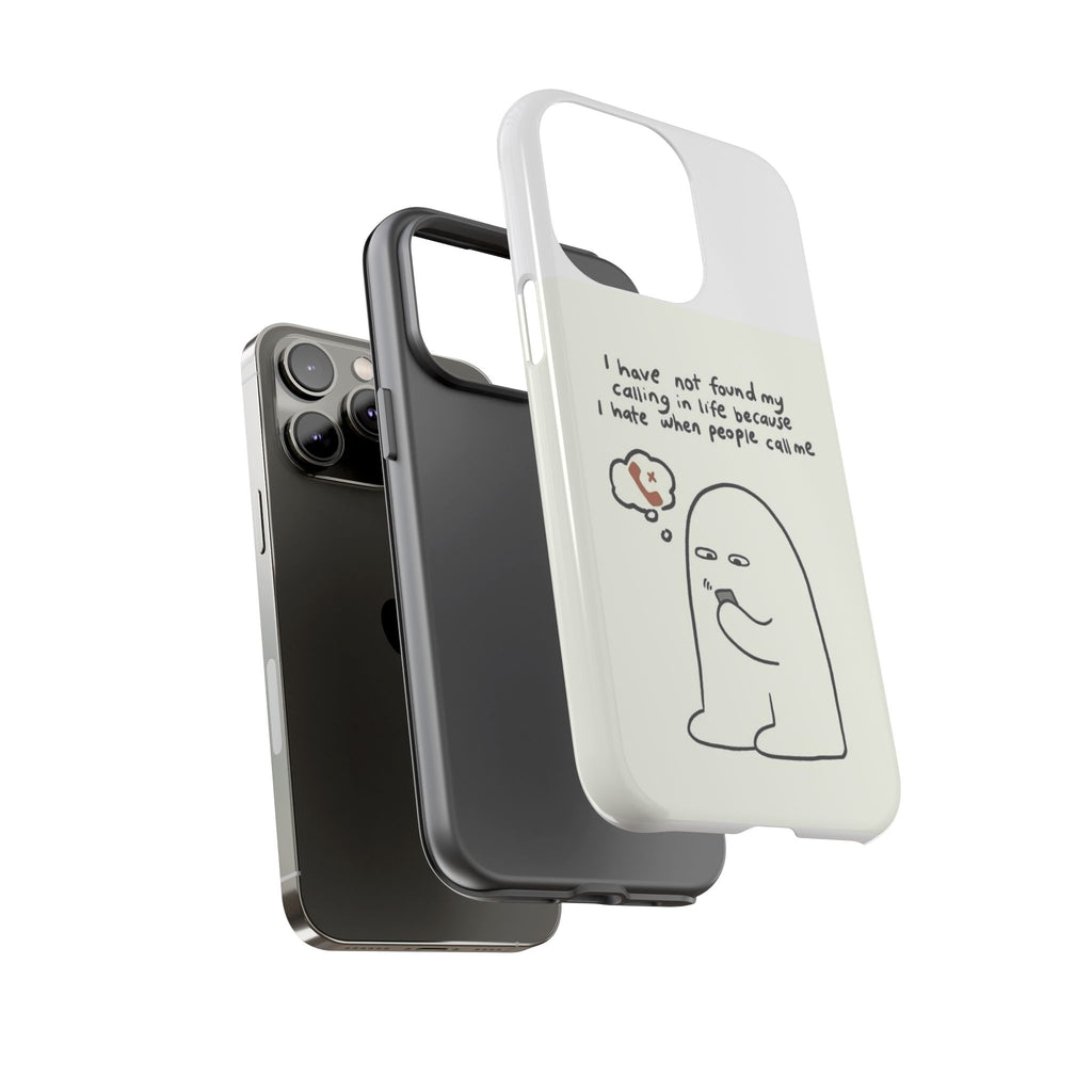 Funny Phone Case - "I Have Not Found My Calling in Life Because I Hate When People Call Me" Cartoon Ghost
