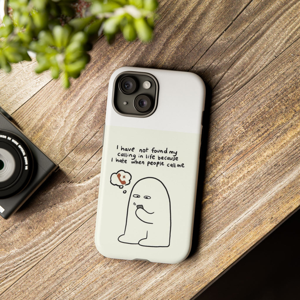 Funny Phone Case - "I Have Not Found My Calling in Life Because I Hate When People Call Me" Cartoon Ghost